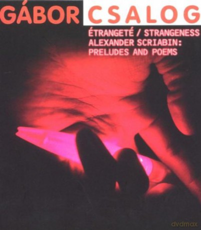 Gabor Csalog: Aleksander Scriabin: Strangeness - Preludes and poems [CD]