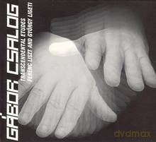 Gabor Csalog: Ligeti and Liszt piano pieces [CD]