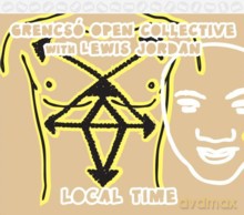 Grencsó Open Collective with Lewis Jordan: Local Time [CD]