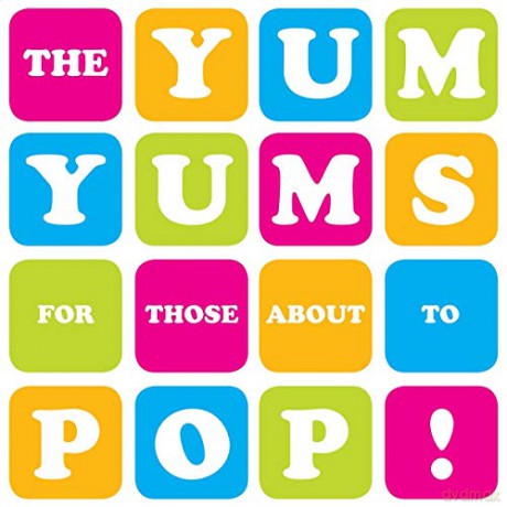 The Yum Yums: For Those About To Pop! [Winyl]