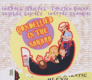 Michael Schiefel, Carsten Daerr, Miklós Lukács, Mátyás Szandai: Gondellied In The Sahara [CD]