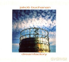 Jakob Buchanan, Christian Vuust, Michael Bladt, Jakob Bro, Jeppe Skovbakke, Anders Holm: Dreamfactory [CD]