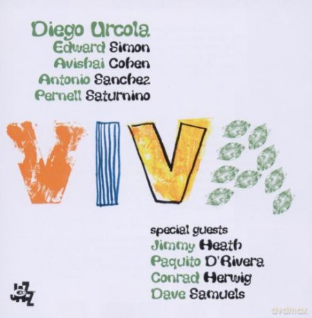 Diego Urcola, Edward Simon, Avishai Cohen, Antonio Sanchez, Pernell Saturnino, Jimmy Heath, Paquito D'rivera, Conrad Herwig, Dave Samuels: Viva [CD]