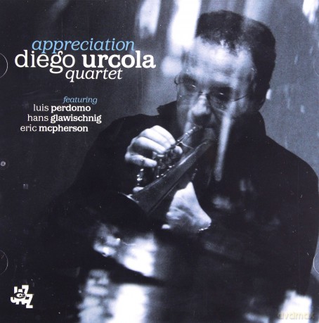Diego Urcola, Luis Perdomo, Hans Glawischnig, Eric McPherson: Appreciation [CD]