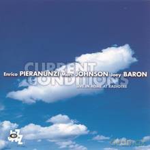 Enrico Pieranunzi, Marc Johnson, Joey Baron: Current Conditions - Live In Rome at Radiatore [CD]