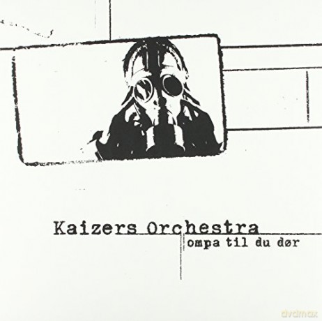 Kaizers Orchestra: Ompa Til Du Dor [Winyl]