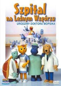 Szpital na Leśnym Wzgórzu - Urodziny doktora Mopsika [DVD]