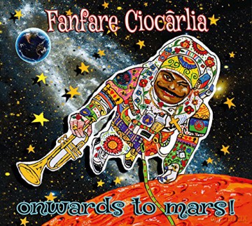 Fanfare Ciocarlia: Onwards To Mars [CD]