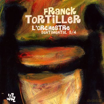 Franck Tortiller: Sentimental 3/4 [CD]