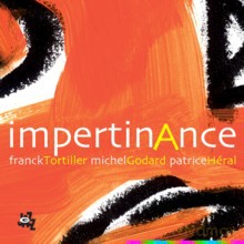 Franck Tortiller, Michel Godard, Patrice Heral: Impertinance [CD]