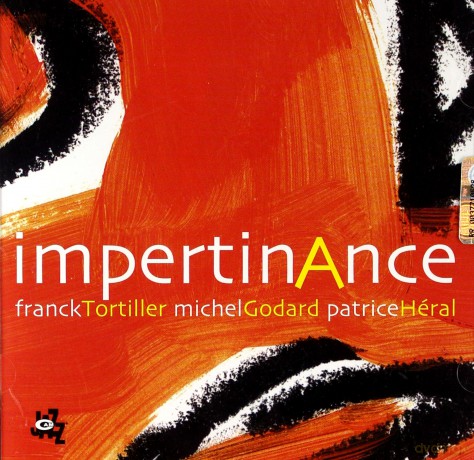 Franck Tortiller, Michel Godard, Patrice Heral: Impertinance [CD]