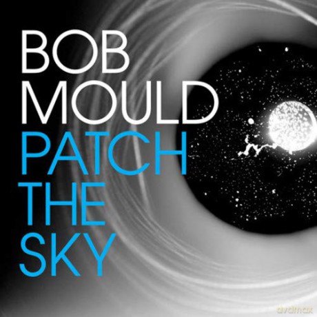 Bob Mould: Patch The Sky [Winyl]