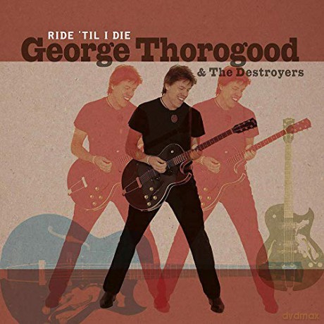 George Thorogood: Ride 'Til I Die (Limited Numbered) [2xWinyl]
