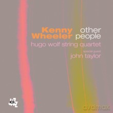 Kenny Wheeler, Hugo Wolf String Quartet, John Taylor: Other People [CD]