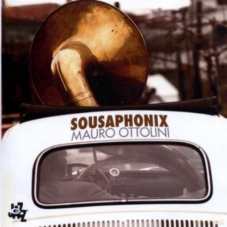 Mauro Ottolini: Sousaphonix [CD]