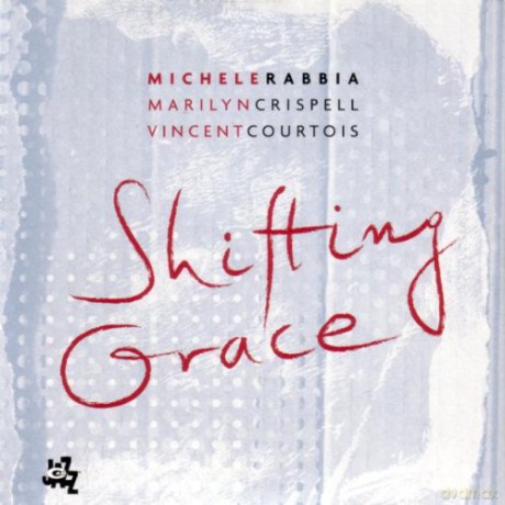 Michele Rabbia, Vincent Courtois, Marilyn Crispell: Shifting Grace [CD]