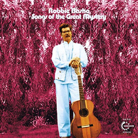 Robbie Basho: Songs Of The Great Mystery: The Lost Vanguard Session (Limited) (Clear) [2xWinyl]