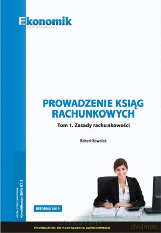 Prowadzenie ksiąg rachunkowych (Tom 1) podręcznik - Robert Kowalak [KSIĄŻKA]