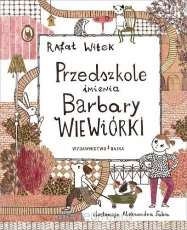 Przedszkole imienia Barbary Wiewiórki - Rafał Witek [KSIĄŻKA]