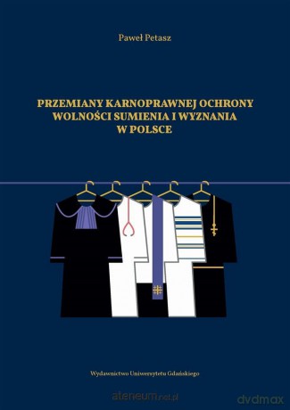 Przemiany karnoprawnej ochrony wolności sumienia - Paweł Petasz [KSIĄŻKA]