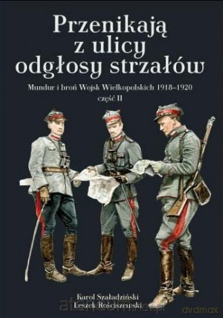Przenikają z ulicy odgłosy strzałów - Karol Szaładziński, Leszek Rościszewski [KSIĄŻKA]