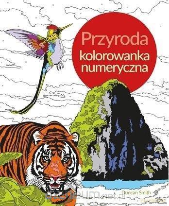 Przyroda. Koloruj według numerów - Duncan Smith [KSIĄŻKA]