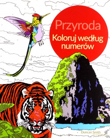 Przyroda. Koloruj według numerów - Duncan Smith [KSIĄŻKA]