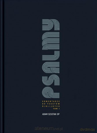 Psalmy. Komentarze do tekstów biblijnych (Tom 1) - Adam Szustak OP [KSIĄŻKA]