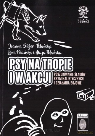 Psy na tropie i w akcji (w. czarno-białe) - Joanna Stojer-Polańska [KSIĄŻKA]