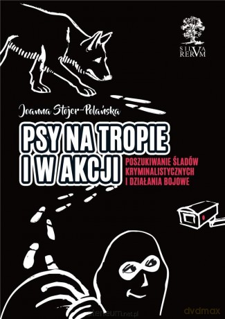 Psy na tropie i w akcji (w. kolorowe) - Joanna Stojer-Polańska [KSIĄŻKA]