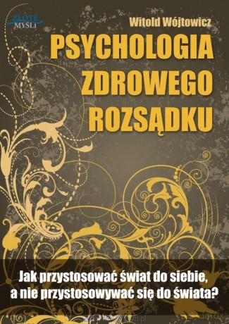 Psychologiczna zdrowego rozsądku - Witold Wójtowicz [AUDIOBOOK]