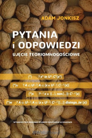 Pytania i odpowiedzi. Ujęcie teoriomnogościowe - Adam Jonkisz [KSIĄŻKA]