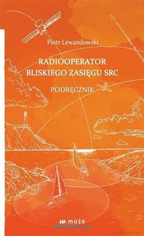 Radiooperator bliskiego zasięgu SRC. Podręcznik - Piotr Lewandowski [KSIĄŻKA]