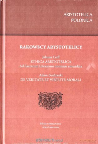 Rakowscy arystotelicy - Johann Crell, Adam Gosławski [KSIĄŻKA]