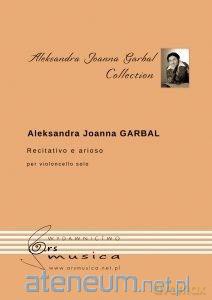 Recitativo e arioso na wiolonczelę - Aleksandra Joanna Garbal [KSIĄŻKA]