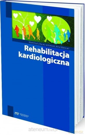 Rehabilitacja kardiologiczna - Marek Kuch, Maciej Janiszewski, Artur Mamcarz [KSIĄŻKA]
