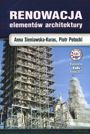 Renowacja elementów architektury - Anna Sienawska-Kuras, Piotr Potocki [KSIĄŻKA]