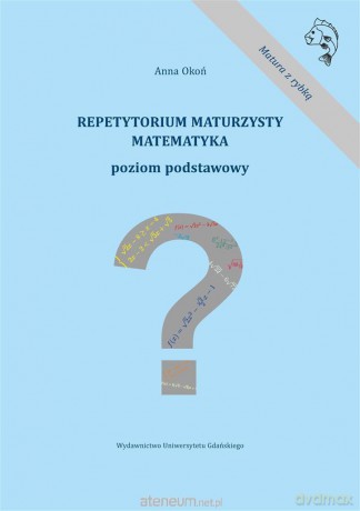 Repetytorium maturzysty. Matematyka. Poziom podst. - Anna Okoń [KSIĄŻKA]