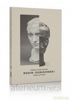 Rodin/Dunikowski. Kobieta w polu widzenia [KSIĄŻKA]