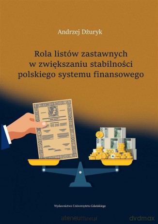 Rola listów zastawnych w zwiększaniu stabilności polskiego systemu finansowego - Andrzej Dżuryk [KSIĄŻKA]
