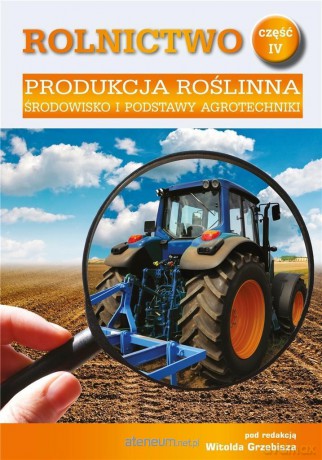 Rolnictwo cz.4 Produkcja roślinna. Środowisko [KSIĄŻKA]