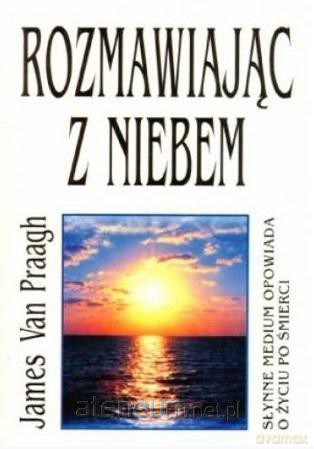 Rozmawiając z niebem - James Van Praagh [KSIĄŻKA]