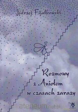 Rozmowy z Aniołem w czasach zarazy - Jędrzej Fijałkowski [KSIĄŻKA]