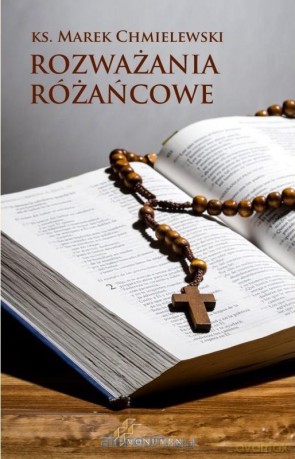 Rozważania różańcowe - ks. Marek Chmielewski [KSIĄŻKA]