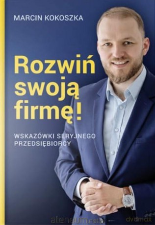 Rozwiń swoją firmę - Marcin Kokoszka [KSIĄŻKA]