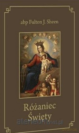 Różaniec Święty - abp Fulton J. Sheen [KSIĄŻKA]