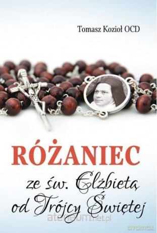 Różaniec ze św. Elżbietą od Trójcy Świętej - Tomasz Kozioł OCD [KSIĄŻKA]