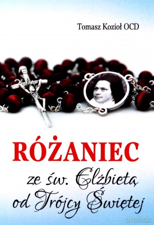 Różaniec ze św. Elżbietą od Trójcy Świętej - Tomasz Kozioł OCD [KSIĄŻKA]
