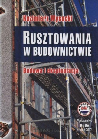 Rusztowania w budownictwie. Budowa i eksploatacja - Kazimierz Wysocki [KSIĄŻKA]