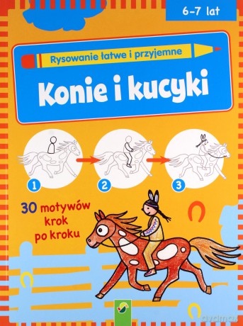 Rysowanie łatwe i przyjemne. Konie i kucyki [KSIĄŻKA]